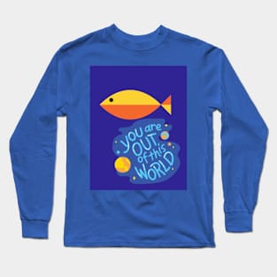 you are out of this world Long Sleeve T-Shirt